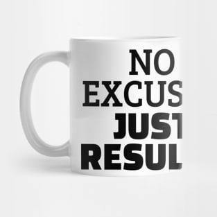 No Excuses Just Results Mug